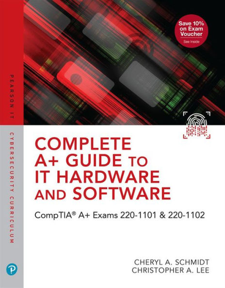 Complete A+ Guide to IT Hardware and Software: CompTIA A+ Exams 220-1101 & 220-1102