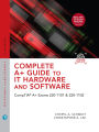 Complete A+ Guide to IT Hardware and Software: CompTIA A+ Exams 220-1101 & 220-1102
