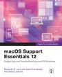 macOS Support Essentials 12 - Apple Pro Training Series: Supporting and Troubleshooting macOS Monterey