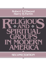 Title: Religious and Spiritual Groups in Modern America / Edition 2, Author: Robert Ellwood