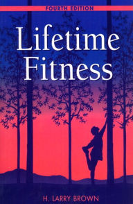 Title: Lifetime Fitness / Edition 4, Author: H. Larry Brown