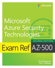 Title: Exam Ref AZ-500 Microsoft Azure Security Technologies, 2/e, Author: Yuri Diogenes