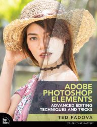 Title: Adobe Photoshop Elements Advanced Editing Techniques and Tricks: The Essential Guide to Going Beyond Guided Edits, Author: Ted Padova