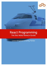 Title: React Programming: The Big Nerd Ranch Guide, Author: Loren Klingman