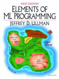 Title: Elements of ML Programming, ML97 Edition / Edition 2, Author: Jeffrey Ullman