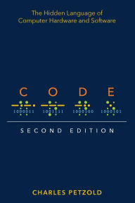 Title: Code: The Hidden Language of Computer Hardware and Software, Author: Charles Petzold