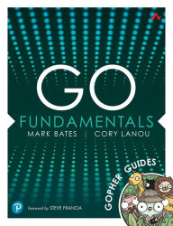 Title: Go Fundamentals: Gopher Guides, Author: Mark Bates