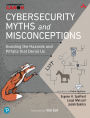 Cybersecurity Myths and Misconceptions: Avoiding the Hazards and Pitfalls that Derail Us