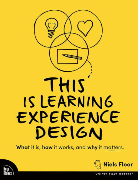 This is Learning Experience Design: What it is, how it works, and why it matters.