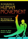 An Introduction to Human Movement: The Sciences of Physical Education / Edition 1