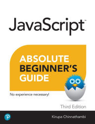 Title: Javascript Absolute Beginner's Guide, Third Edition, Author: Kirupa Chinnathambi