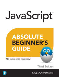 Title: Javascript Absolute Beginner's Guide, Third Edition, Author: Kirupa Chinnathambi