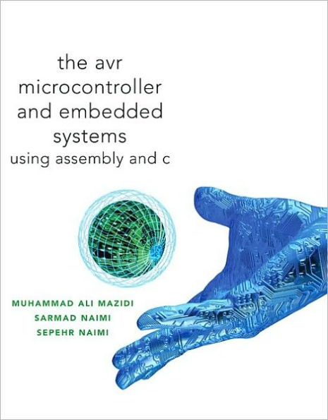 AVR Microcontroller and Embedded Systems: Using Assembly and C / Edition 1