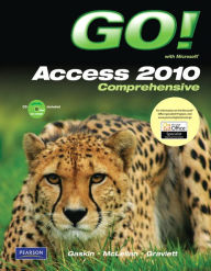 GO! with Microsoft Access 2010, Comprehensive