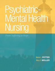 Title: Psychiatric-Mental Health Nursing: From Suffering to Hope / Edition 1, Author: Mertie Potter