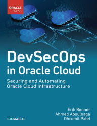 Title: DevSecOps in Oracle Cloud: Securing and Automating Oracle Cloud Infrastructure, Author: Erik Benner