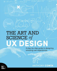 Title: The Art and Science of UX Design: A step-by-step guide to designing amazing user experiences, Author: Anthony Conta