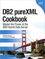 Title: DB2 pureXML Cookbook: Master the Power of the IBM Hybrid Data Server, Author: Matthias Nicola