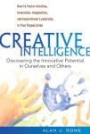 Alternative view 2 of Creative Intelligence: Discovering the Innovative Potential in Ourselves and Others