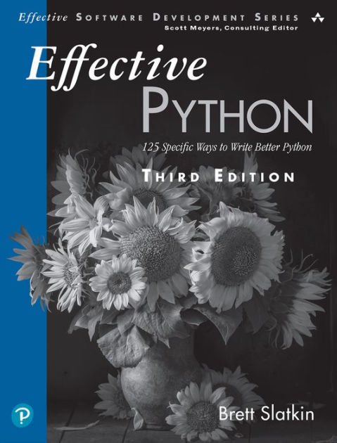 Effective Python: 125 Specific Ways to Write Better Python by Brett ...