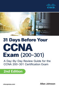 Title: 31 Days Before your CCNA Exam: A Day-By-Day Review Guide for the CCNA 200-301 Certification Exam, Author: Allan Johnson