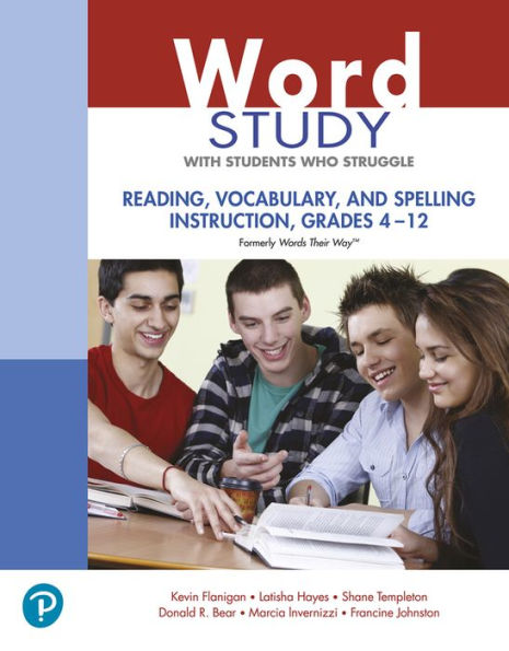 Word Study with Students Who Struggle: Reading, Vocabulary, and Spelling Instruction, Grades 4 - 12 (Formerly Words Their Way(tm))