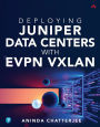 Deploying Juniper Data Centers with EVPN VXLAN