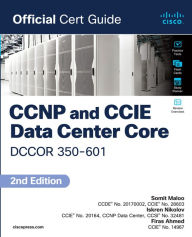 Title: CCNP and CCIE Data Center Core DCCOR 350-601 Official Cert Guide, Author: Somit Maloo