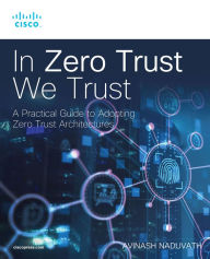 Title: In Zero Trust We Trust, Author: Avinash Naduvath