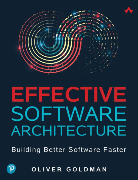 Effective Software Architecture: Building Better Software Faster