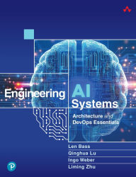 Title: Engineering AI Systems: Architecture and DevOps Essentials, Author: Len Bass