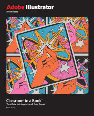 Title: Adobe Illustrator Classroom in a Book 2024 Release, Author: Brian Wood