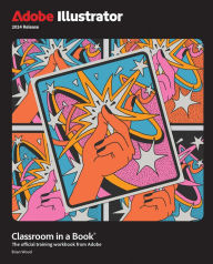 Title: Adobe Illustrator Classroom in a Book 2024 Release, Author: Brian Wood
