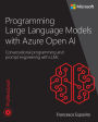 Programming Large Language Models with Azure Open AI: Conversational programming and prompt engineering with LLMs