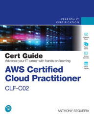Title: AWS Certified Cloud Practitioner CLF-C02 Cert Guide, Author: Anthony Sequeira