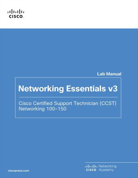 Networking Essentials Lab Manual v3: Cisco Certified Support Technician (CCST) Networking 100-150