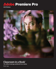 Title: Adobe Premiere Pro Classroom in a Book 2024 Release, Author: Maxim Jago