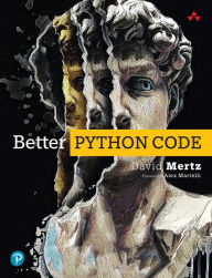 Title: Better Python Code: A Guide for Aspiring Experts, Author: David Mertz