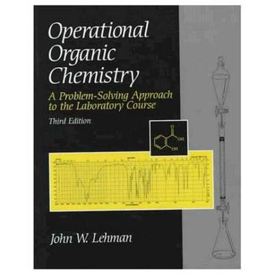 Operational Organic Chemistry: A Problem-Solving Approach to the Laboratory Course / Edition 3