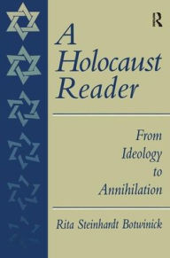 Title: A Holocaust Reader: From Ideology to Annihilation / Edition 1, Author: Rita Steinhardt Botwinick