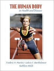 Title: The Human Body in Health and Disease / Edition 1, Author: Frederic H. Martini