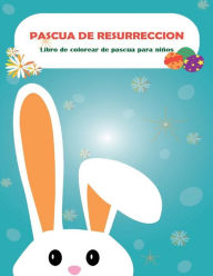 Libro de colorear de Pascua para niï¿½os: +50 imï¿½genes de Pascua Diseï¿½o a color, Libro de Pascua para niï¿½os pequeï¿½os, Niï¿½os y niï¿½as, Diversiï¿½n para colorear, edad