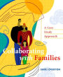 Collaborating with Families: A Case Study Approach / Edition 1