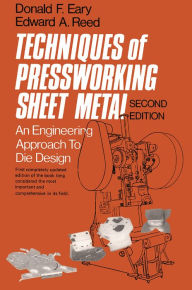 Title: Techniques of Pressworking Sheet Metal: An Engineering Approach to Die Design / Edition 2, Author: Donald Eary