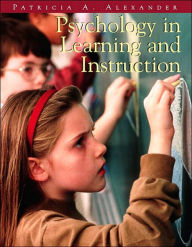 Title: Psychology in Learning and Instruction / Edition 1, Author: Patricia A. Alexander