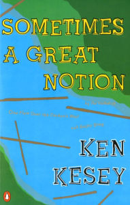 Title: Sometimes a Great Notion, Author: Ken Kesey