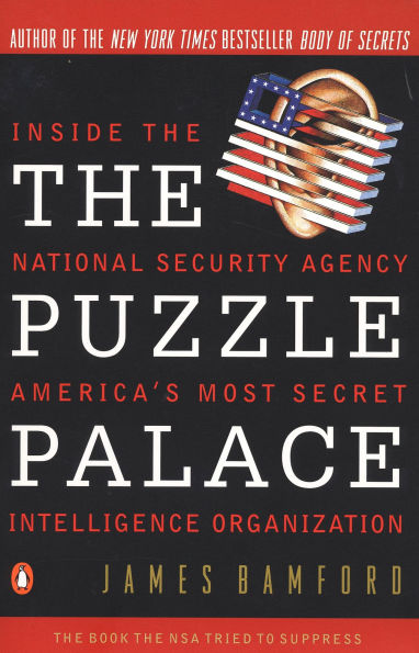 the Puzzle Palace: Inside National Security Agency, America's Most Secret Intelligence Organization