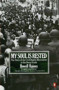 Title: My Soul Is Rested: Movement Days in the Deep South Remembered, Author: Howell Raines