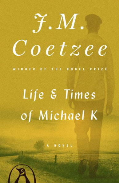 Life and Times of Michael K: A Novel