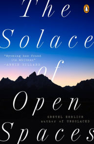 Title: The Solace of Open Spaces, Author: Gretel Ehrlich
